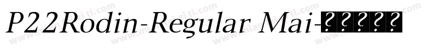 P22Rodin-Regular Mai字体转换